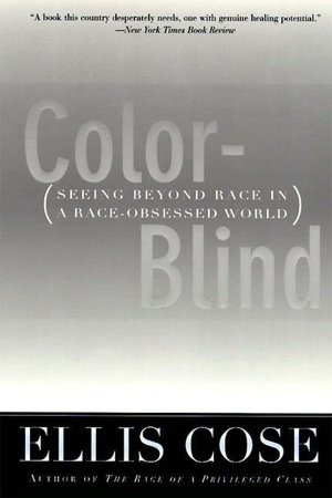 Color-Blind: Seeing Beyond Race in a Race-Obsessed World