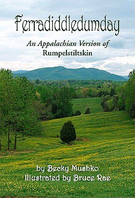 Ferradiddledumday: An Appalachian Version of Rumpelstiltskin