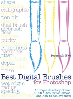 Best Digital Brushes for Photoshop: A unique directory of over 4,000 digital brush effects, and how to achieve them