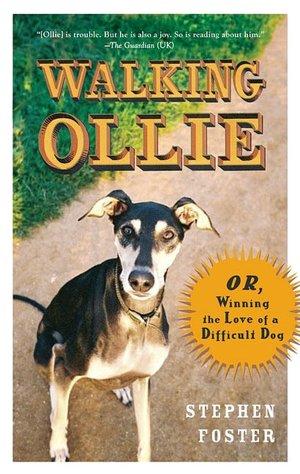 Walking Ollie: Or, Winning the Love of a Difficult Dog