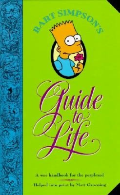 Epub free english Bart Simpson's Guide to Life: A Wee Handbook for the Perplexed by Matt Groening MOBI 9780060969752