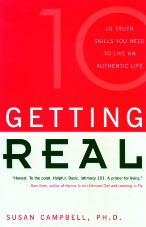 Getting Real: 10 Truth Skills You Need to Live an Authentic Life