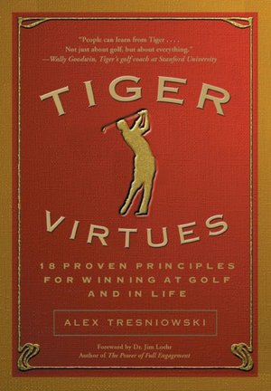 Tiger Virtues: 18 Proven Strategies for Winning in Golf and in Life
