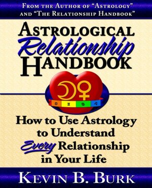 Astrological Relationship Handbook: How to Use Astrology to Understand Every Relationship in Your Life