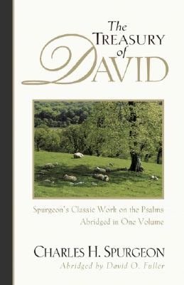 The Treasury of David: Spurgeon's Classic Work on the Psalms - Abridged in One Volume