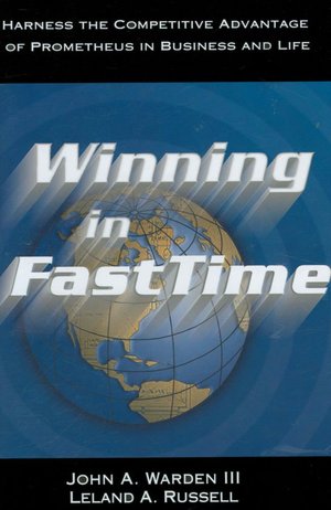 Winning in Fast Time: Harness the Competitive Advantage of Prometheus in Business and Life