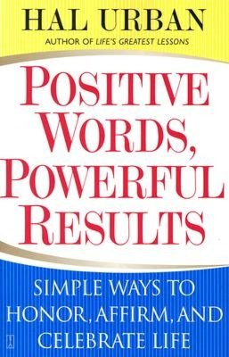Positive Words, Powerful Results: Simple Ways to Honor, Affirm, and Celebrate Life