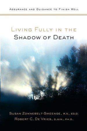 Living Fully In The Shadow Of Death