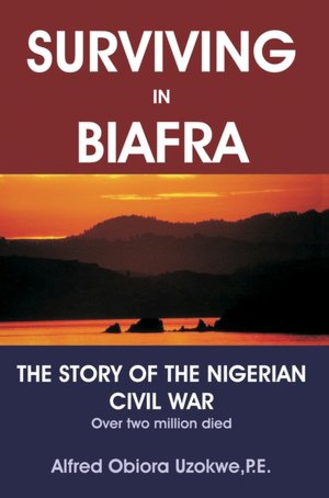 Surviving in Biafra:The Story of the Nigerian Civil War