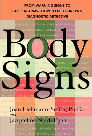 Body Signs: From Warning Signs to False Alarms... How to Be Your Own Diagnostic Detective