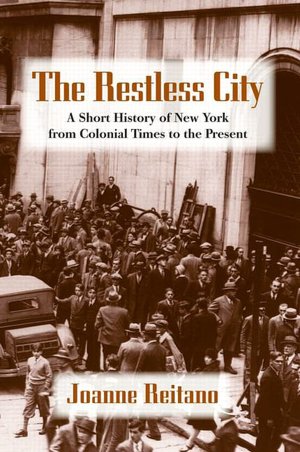 The Restless City: A Short History of New York from Colonial Times to the Present