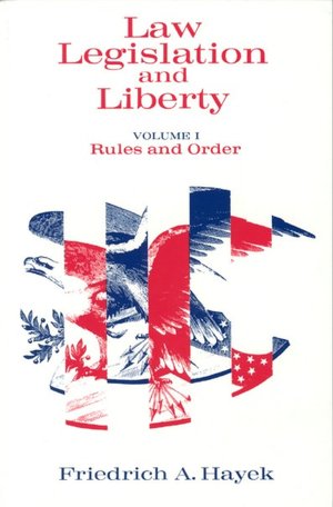 Law Legislation and Liberty: Rules and Order