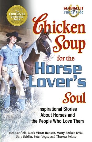 Chicken Soup for the Horse Lover's Soul: Inspirational Stories About Horses and the People Who Love Them