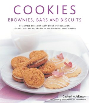 Cookies, Brownies, Bars & Biscuits: Delectable bakes for every event and occasion: 150 delicious recipes shown in 250 stunning photographs
