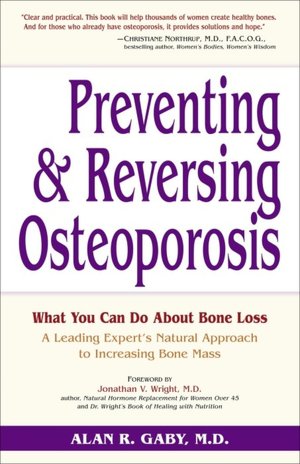 Preventing and Reversing Osteoporosis: Every Womans Essential Guide