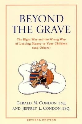 Beyond the Grave Revised Edition: The Right Way and the Wrong Way of Leaving Money to Your Children (and Others)