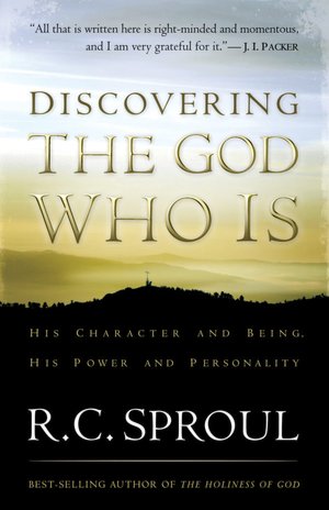 Discovering the God Who Is: His Character and Being, His Power and Personality