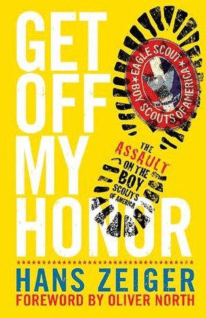 Get Off My Honor!: The Assault on the Boy Scouts of America