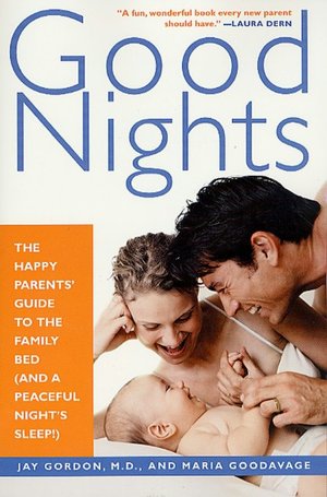 Good Nights: The Happy Parents' Guide to the Family Bed (and a Peaceful Night's Sleep!)