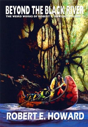 Beyond the Black River (Weird Works of Robert E. Howard, Volume 7)