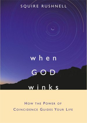 When GOD Winks: How the Power of Coincidence Guides Your Life