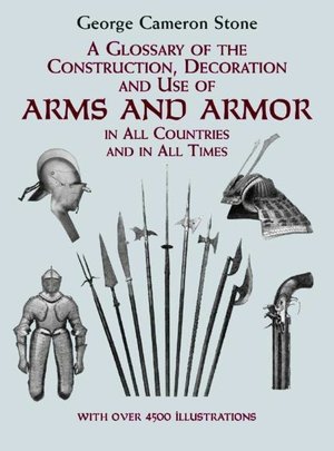 Glossary of the Construction, Decoration and Use of Arms and Armor in All Countries and in All Times
