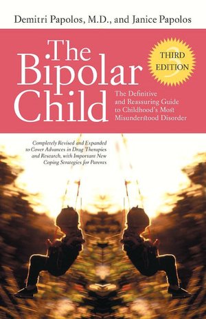 The Bipolar Child: The Definitive and Reassuring Guide to Childhood's Most Misunderstood Disorder -- Third Edition