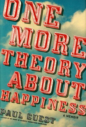 One More Theory about Happiness: A Memoir