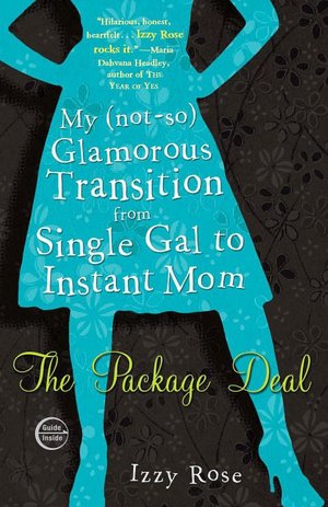 The Package Deal: My (Not-So) Glamorous Transition from Single Gal to Instant Mom