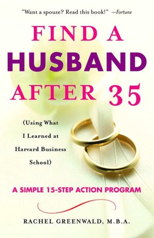 Find a Husband after 35: Using What I Learned at Harvard Business School