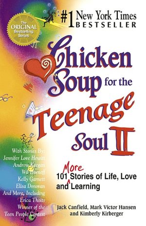Chicken Soup for the Teenage Soul II: 101 More Stories of Life, Love and Learning