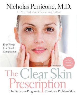 Clear Skin Prescription: The Perricone Program to Eliminate Problem Skin at Any Age