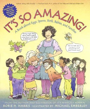 It's So Amazing!: A Book about Eggs, Sperm, Birth, Babies and Families