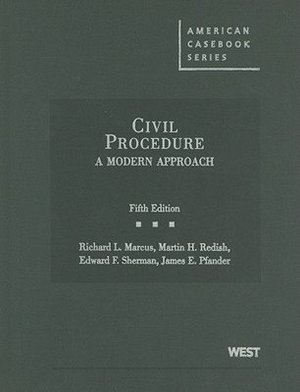Marcus, Redish, Sherman, and Pfander's Civil Procedure: A Modern Approach, 5th