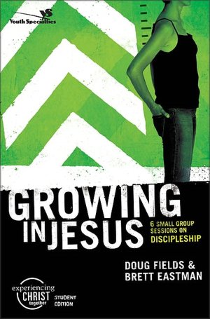 Growing in Jesus, Participant's Guide: 6 Small Group Sessions on Discipleship