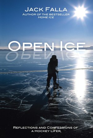 Open Ice: Reflections and Confessions of a Hockey Lifer