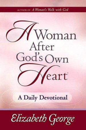 A Woman After God's Own Heart--A Daily Devotional
