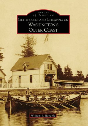 Lighthouses and Lifesaving on Washington's Outer Coast (Images of America Series)