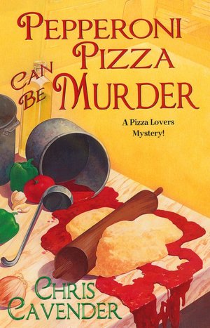 Pepperoni Pizza Can Be Murder (Pizza Lover's Mystery Series #2)