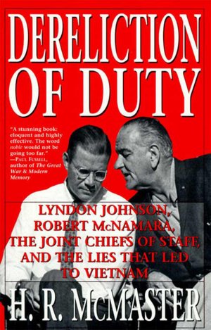 Dereliction of Duty: Johnson, McNamara, the Joint Chiefs of Staff