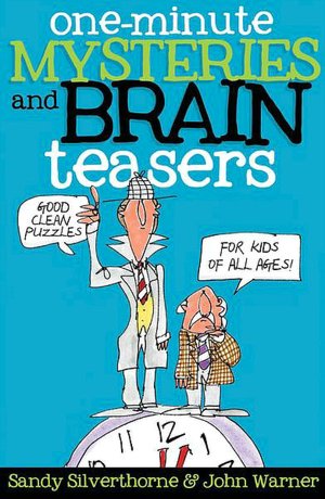 One-Minute Mysteries and Brain Teasers: Good Clean Puzzles for Kids of All Ages