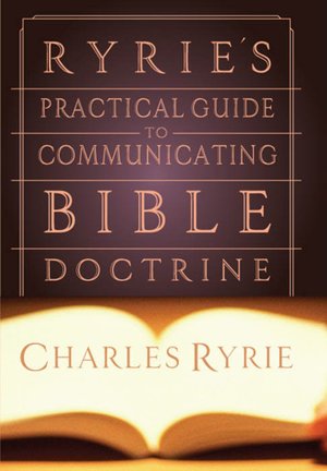 Ryrie's Practical Guide to Communicating Bible Doctrine