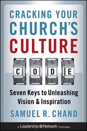 Cracking Your Church's Culture Code: Seven Keys to Unleashing Vision and Inspiration