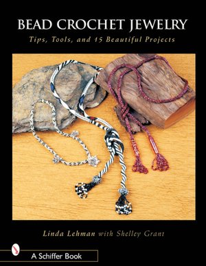 Bead Crochet Jewelry: Tips, Tools, and 15 Beautiful Projects