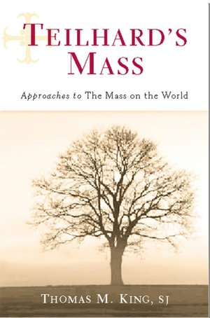Teilhard's Mass: Approaches to the Mass on the World
