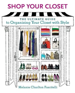 Shop Your Closet: The Ultimate Guide to Organizing Your Closet with Style