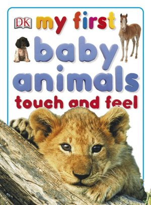 My First Baby Animals Touch and Feel