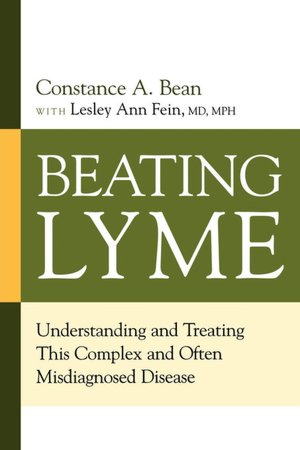 Beating Lyme: Understanding and Treating This Complex and Often Misdiagnosed Disease