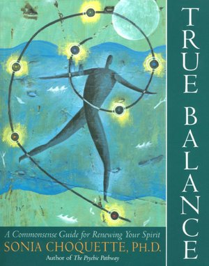 True Balance: A Commonsense Guide for Renewing Your Spirit