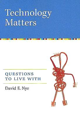 Technology Matters: Questions to Live With